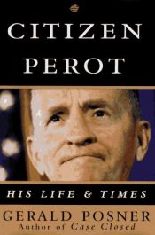 book cover of Citizen Perot: His Life and Times by Gerald Posner