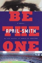 book cover of Be the One by April Smith