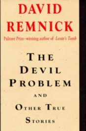 book cover of The devil problem and other true stories by David Remnick