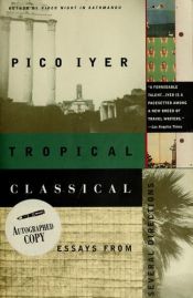book cover of Tropical classical by Pico Iyer