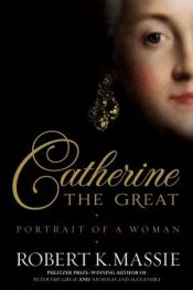 book cover of Catherine the Great: Portrait of a Woman by Robert K. Massie