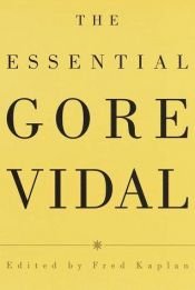 book cover of The Essential Gore Vidal : A Gore Vidal Reader by Gore Vidal