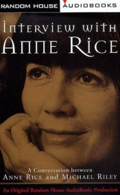 book cover of Interview with Anne Rice: A Conversation between Anne Rice and Michael Riley by Anne Rice