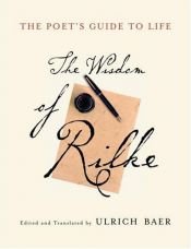 book cover of The Poet's Guide to Life: The Wisdom of Rilke by Ulrich Baer