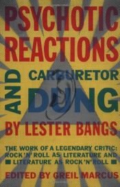 book cover of Psychotic Reactions and Carburetor Dung by Lester Bangs