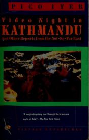 book cover of Video Night in Kathmandu: And Other Reports from the Not-So-Far East by Pico Iyer