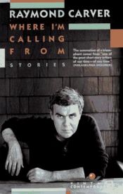 book cover of Where I'm calling from: new and selected stories by ריימונד קארבר