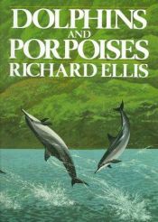 book cover of Dolphins and Porpoises by Richard Ellis