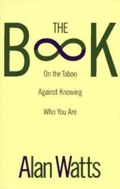 book cover of The Book : On the Taboo Against Knowing Who You Are by Άλαν Γουότς