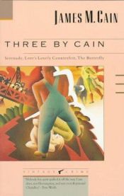 book cover of Three by Cain: Serenade, Love's Lovely Counterfeit, The Butterfly by جیمز کین
