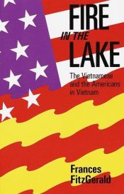 book cover of Fire in the Lake: The Vietnamese and the Americans in Vietnam by Frances FitzGerald