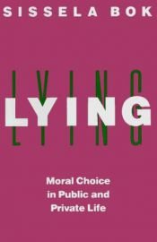 book cover of Lying: Moral Choice in Public and Private Life by Sissela Bok