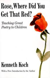 book cover of Rose, where did you get that red? by Kenneth Koch