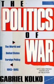 book cover of The Politics of War: The World by Gabriel Kolko