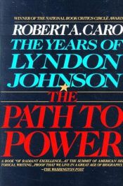book cover of The Path to Power: LBJ, 1 0f 3 by Robert Caro