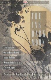 book cover of The Ink Dark Moon by Jane Hirshfield
