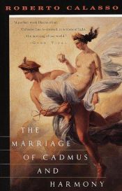 book cover of The Marriage of Cadmus and Harmony by Roberto Calasso