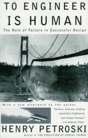 book cover of To engineer is human : the rol of failure in successful design by Henry Petroski