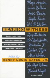 book cover of Bearing witness : selections from African-American autobiography in the twentieth century by Henry Louis Gates, Jr.