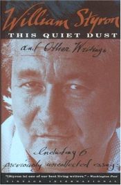 book cover of This quiet dust and other writings by William Styron