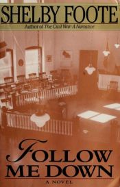 book cover of Follow me down by Shelby Foote