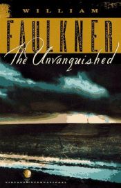 book cover of The Unvanquished by William Faulkner