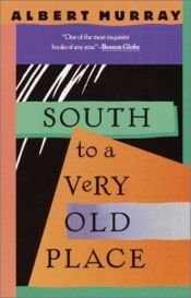 book cover of South to a very old place by Albert Murray