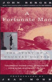 book cover of A Fortunate Man: The Story of a Country Doctor by John Berger