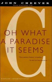 book cover of Oh What a Paradise It Seems by John Cheever