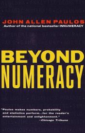 book cover of Beyond Numeracy : The Ruminations of a Numbers Man by John Allen Paulos