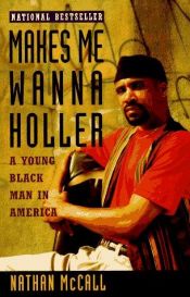 book cover of Makes me wanna holler : a young black man in America by Nathan McCall