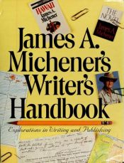 book cover of James A. Michener's Writer's Handbook Explorations in Writing and Publishing by James A. Michener