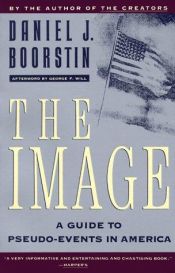 book cover of The image, or, What happened to the American dream by Daniel Boorstin
