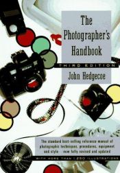 book cover of The Photographers Handbook: A complete reference manual of techniques, procedures, equipment and style by John Hedgecoe