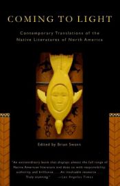 book cover of Coming To Light: Contemporary Translations of the Native Literatures of North America by Brian Swann