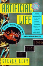 book cover of Artificial Life: A Report from the Frontier Where Computers Meet Biology by Steven Levy