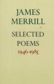 book cover of Selected Poems 1946-1985 by James Merrill