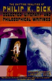 book cover of The Shifting Realities of Philip K. Dick : Selected Literary and Philosophical Writings by Philip K. Dick
