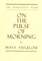 book cover of On the Pulse of Morning by Maya Angelou