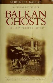 book cover of Balkan Ghosts: A Journey Through History by Robert D. Kaplan