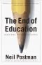 The end of education : redefining the value of school