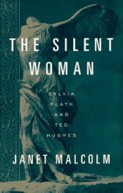 book cover of The silent woman : Sylvia Plath & Ted Hughes by Janet Malcolm