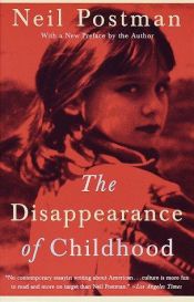 book cover of The disappearance of childhood by ניל פוסטמן