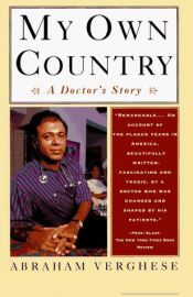 book cover of My Own Country: A Doctor's Story of a Town and Its People in the Age of Aids by Abraham Verghese
