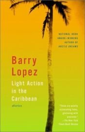 book cover of Light action in the Caribbean by Barry Lopez