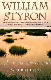 book cover of A Tidewater Morning: Three Tales from Youth by William Styron