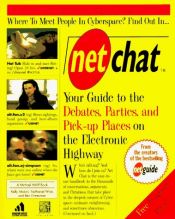 book cover of Net Chat:: Your Guide to the Debates, Parties, and Pick-up Places on the E. Hy. (A Michael Wolff Book) by Michael Wolff