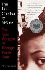book cover of The Lost Children of Wilder: The Epic Struggle to Change Foster Care by Nina Bernstein