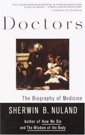 book cover of Doctors: the Biography of Medicine by Sherwin B. Nuland