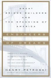 book cover of Engineers of Dreams: Great Bridge Builders and the Spanning of America by ヘンリー・ペトロスキー